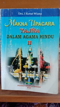 Image of Makna Upacara Yajna dalam Agama Hindu II